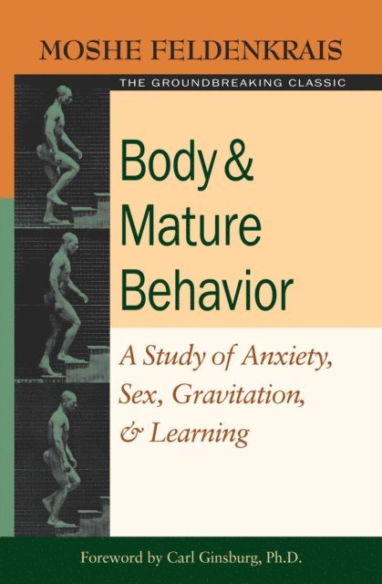 Moshe Feldenkrais - Body and Mature Behavior, E-bok