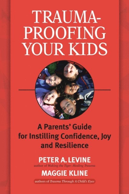 Maggie Kline, Ph.D. Peter A. Levine - Trauma-Proofing Your Kids, E-bok