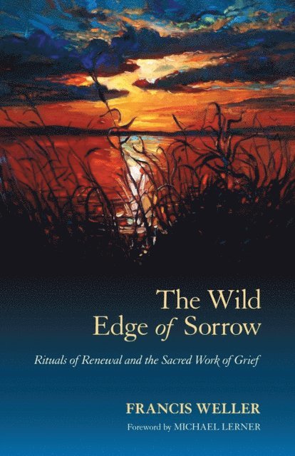 Francis Weller - Wild Edge of Sorrow, E-bok