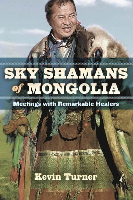 Kevin B. Turner - Sky Shamans of Mongolia, E-bok