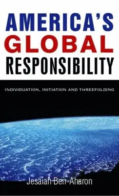Ben-Aharon - America's Global Responsibility: Individuation, Initiation, and Threefolding, Häftad. Tillgänglighet: Lägg i varukorg
