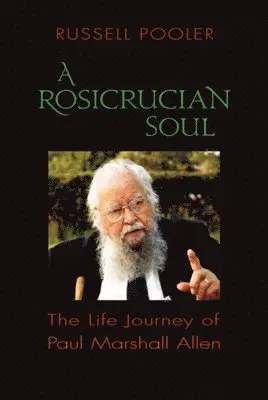 Russell Pooler - A Rosicrucian Soul: The Life Journey of Paul Marshall Allen, Häftad. Tillgänglighet: Lägg i varukorg