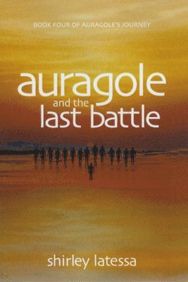 Shirley Latessa - Auragole and the Last Battle (Book 4), Häftad