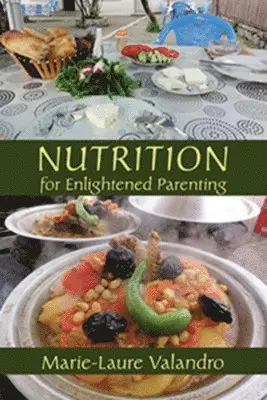 Marie-Laure Valandro - Nutrition for Enlightened Parenting, Häftad. Tillgänglighet: Lägg i varukorg