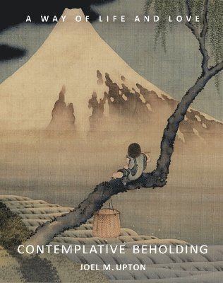 Joel Upton - Contemplative Beholding, Häftad