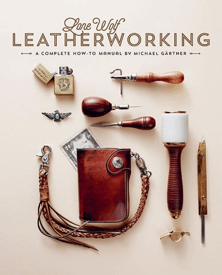 Michael Gartner - Lone Wolf Leatherworking, Inbunden