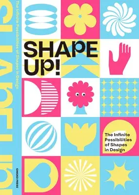 Sandu Publishing - Shape Up!: The Infinite Possibilities of Shapes in Design, Inbunden. Tillgänglighet: Lägg i varukorg