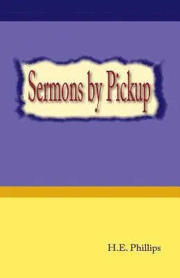 H. E. Phillips - Sermons By Pickup, Häftad. Tillgänglighet: Lägg i varukorg