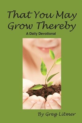 Greg Litmer - That You May Grow Thereby, Häftad