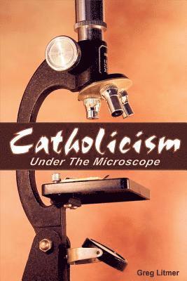 Greg Litmer - Catholicism Under the Microscope, Häftad