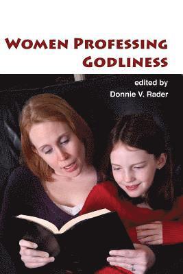 Donnie V Rader - Women Professing Godliness, Häftad