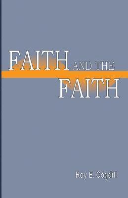 Roy E Cogdill - Faith and the Faith, Häftad
