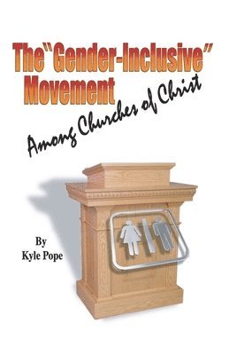 Kyle Pope - The "Gender-Inclusive" Movement Among Churches of Christ, Häftad. Tillgänglighet: Lägg i varukorg
