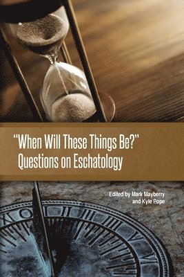 Mark Mayberry, Kyle Pope - When Will These Things Be?: Questions on Eschatology, Häftad. Tillgänglighet: Lägg i varukorg