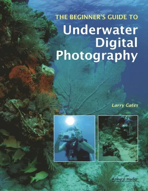 Larry Gates - Beginner's Guide to Underwater Digital Photography, E-bok. Tillgänglighet: Lägg i varukorg