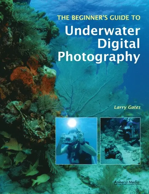 Larry Gates - Beginner's Guide to Underwater Digital Photography, E-bok. Tillgänglighet: Lägg i varukorg