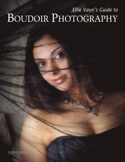 Ellie Vayo - Ellie Vayo's Guide to Boudoir Photography, E-bok