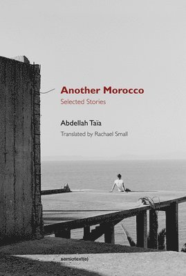 Another Morocco av Abdellah Taïa, Abdellah Taia