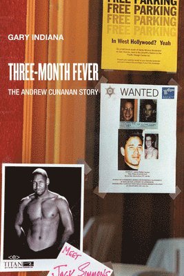 Gary Indiana - Three-Month Fever: The Andrew Cunanan Story, Häftad