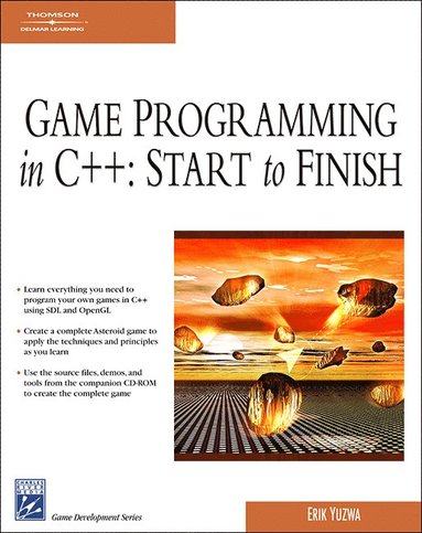 GAME PROGRAMMING IN C++: STARTTO FINISH av Erik Yuzwa, Erik Yuzwa