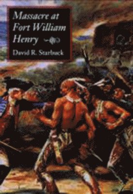 David R. Starbuck - Massacre at Fort William Henry, Häftad. Tillgänglighet: Tillfälligt slut