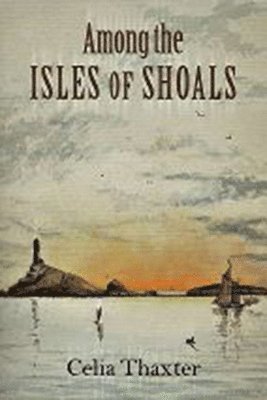 Celia Thaxter - Among the Isles of Shoals, Häftad. Tillgänglighet: Tillfälligt slut