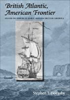 Stephen J. Hornsby - British Atlantic, American Frontier, Häftad