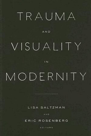 Lisa Saltzman, Eric Rosenberg - Trauma and Visuality in Modernity, Häftad. Tillgänglighet: Tillfälligt slut