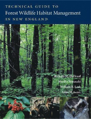 Mariko Yamasaki, Anna M. Lester, William B. Leak, Richard DeGraaf - Technical Guide to Forest Wildlife Habitat Management in New England, Häftad. Tillgänglighet: Lägg i varukorg