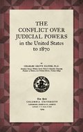 The Conflict Over Judicial Powers in the United States to 1870 [1909]