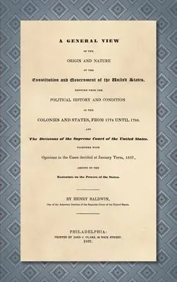 Henry Baldwin - General View of the Origin and Nature of the Constitution and Government of the United States [1837], Inbunden. Tillgänglighet: Lägg i varukorg