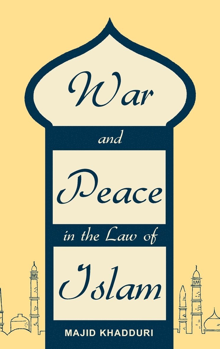 Majid Khadduri - War and Peace in the Law of Islam, Inbunden