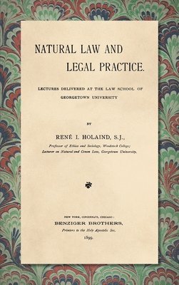 René I Holaind - Natural Law and Legal Practice [1899], Inbunden