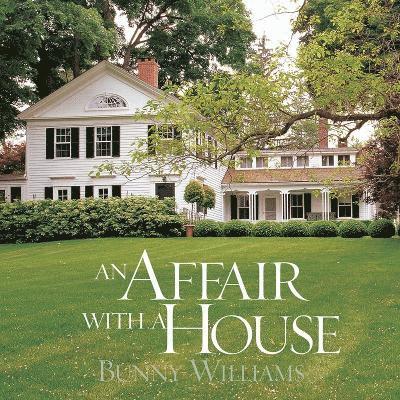 Bunny Williams, Christine Pittel - Affair With a House, Inbunden