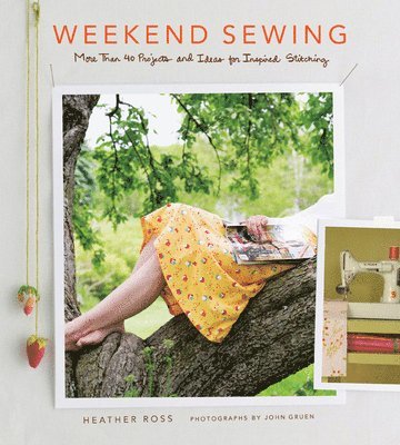 Heather Ross - Weekend Sewing, Inbunden