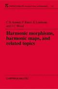 Harmonic Morphisms, Harmonic Maps and Related Topics