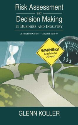 Glenn Koller - Risk Assessment and Decision Making in Business and Industry, Inbunden
