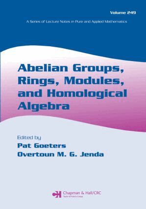 Pat Goeters, Overtoun M.G. Jenda - Abelian Groups, Rings, Modules, and Homological Algebra, Häftad