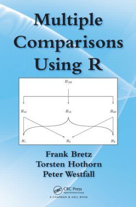 Multiple Comparisons Using R av Frank Bretz, Torsten Hothorn, Peter Westfall, Frank Bretz, Torsten Hothorn