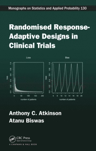 Atanu Biswas, Anthony C Atkinson - Randomised Response-Adaptive Designs in Clinical Trials, E-bok