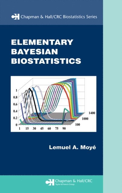 Lemuel A. Moye - Elementary Bayesian Biostatistics, E-bok
