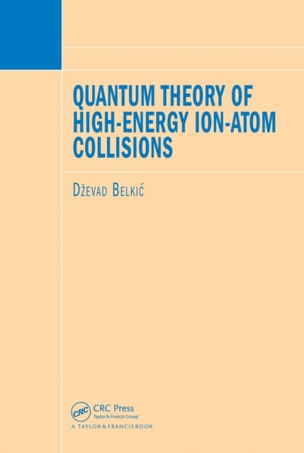Dzevad Belkic - Quantum Theory of High-Energy Ion-Atom Collisions, E-bok