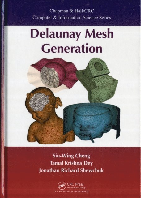 Jonathan Shewchuk, Tamal K. Dey, Siu-Wing Cheng - Delaunay Mesh Generation, E-bok