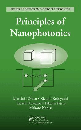 Motoichi Ohtsu, Kiyoshi Kobayashi, Tadashi Kawazoe, Takashi Yatsui, Makoto Naruse - Principles of Nanophotonics, E-bok