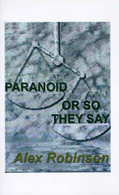Alex Robinson - Paranoid, or So They Say, Häftad