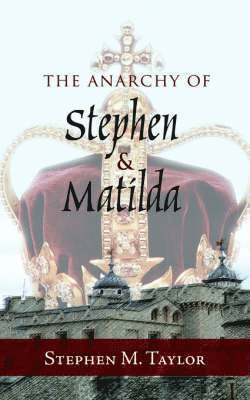 Stephen M. Taylor - Anarchy of Stephen and Matilda, Häftad