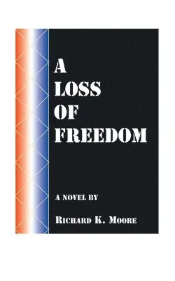 Richard K. Moore - Loss of Freedom, Häftad. Tillgänglighet: Lägg i varukorg