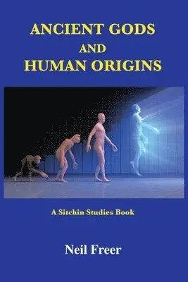 Neil Freer - Ancient Gods and Human Origins, Häftad. Tillgänglighet: Lägg i varukorg