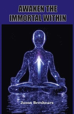 Jason Breshears - Awaken the Immortal Within, Häftad