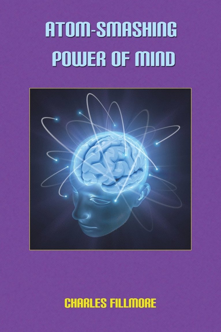 Charles Fillmore - Atom-Smashing Power of Mind, Häftad